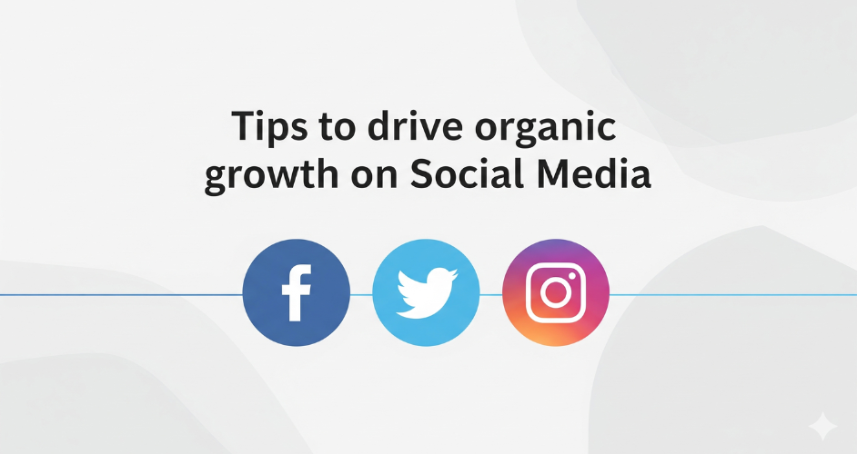 Tips to drive organic growth on Social Media